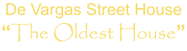 De Vargas Street House  “The Oldest House”